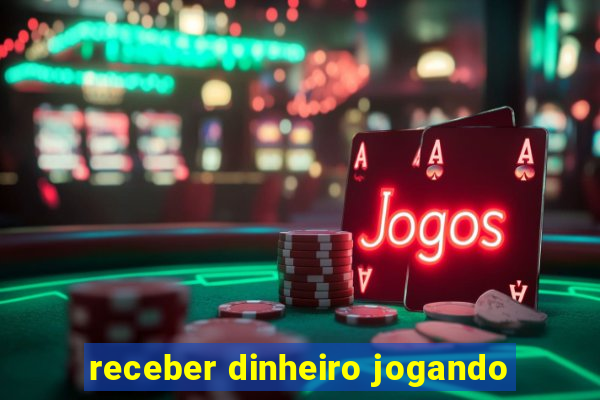 receber dinheiro jogando